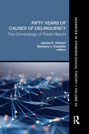 Fifty Years of Causes of Delinquency, Volume 25: The Criminology of Travis Hirschi de James C. Oleson