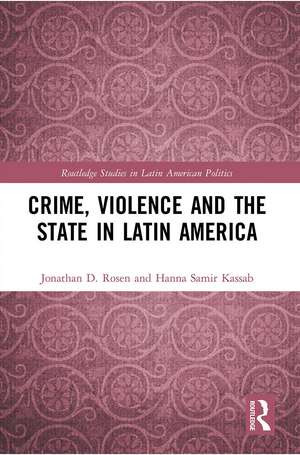 Crime, Violence and the State in Latin America de Jonathan D. Rosen