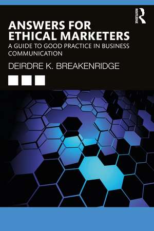 Answers for Ethical Marketers: A Guide to Good Practice in Business Communication de Deirdre K. Breakenridge