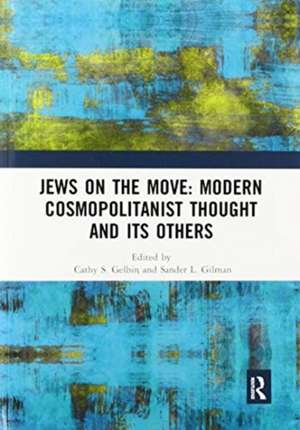 Jews on the Move: Modern Cosmopolitanist Thought and its Others de Cathy Gelbin