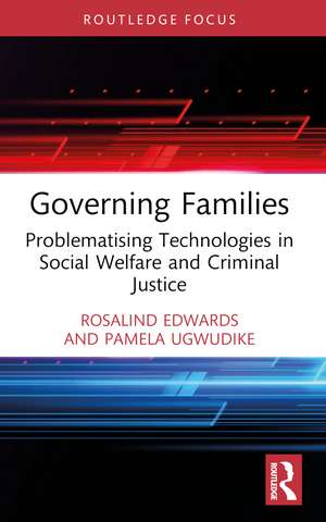 Governing Families: Problematising Technologies in Social Welfare and Criminal Justice de Rosalind Edwards