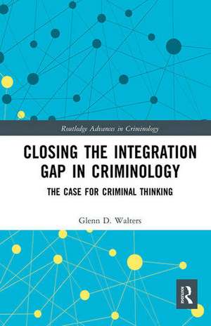 Closing the Integration Gap in Criminology: The Case for Criminal Thinking de Glenn D. Walters