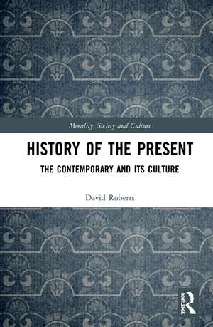 History of the Present: The Contemporary and its Culture de David Roberts