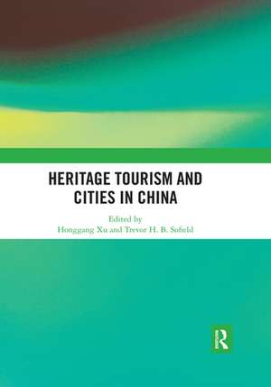 Heritage Tourism and Cities in China de Honggang Xu