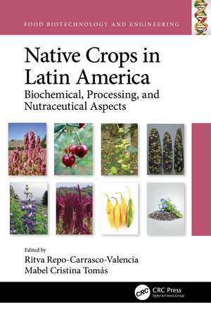 Native Crops in Latin America: Biochemical, Processing, and Nutraceutical Aspects de Ritva Repo-Carrasco-Valencia