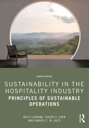 Sustainability in the Hospitality Industry: Principles of Sustainable Operations de Willy Legrand