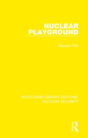 Nuclear Playground de Stewart Firth