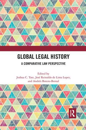 Global Legal History: A Comparative Law Perspective de Joshua C. Tate