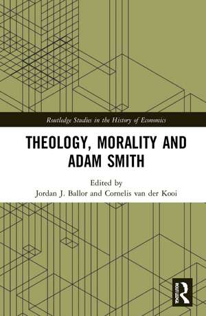 Theology, Morality and Adam Smith de Jordan J. Ballor