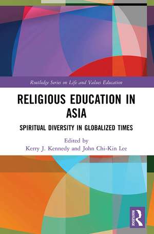 Religious Education in Asia: Spiritual Diversity in Globalized Times de Kerry J. Kennedy