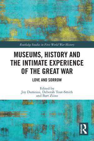 Museums, History and the Intimate Experience of the Great War: Love and Sorrow de Joy Damousi