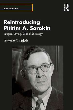 Reintroducing Pitirim A. Sorokin de Lawrence T Nichols