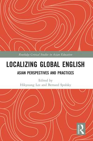 Localizing Global English: Asian Perspectives and Practices de Hikyoung Lee