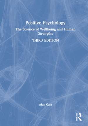 Positive Psychology: The Science of Wellbeing and Human Strengths de Alan Carr