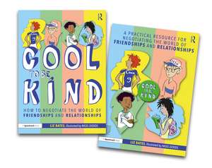 Negotiating the World of Friendships and Relationships: A ‘Cool to be Kind’ Storybook and Practical Resource de Liz Bates