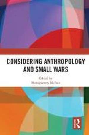 Considering Anthropology and Small Wars de Montgomery Mcfate