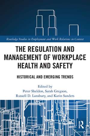 The Regulation and Management of Workplace Health and Safety: Historical and Emerging Trends de Peter Sheldon