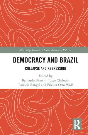 Democracy and Brazil: Collapse and Regression de Bernardo Bianchi