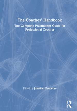 The Coaches' Handbook: The Complete Practitioner Guide for Professional Coaches de Jonathan Passmore