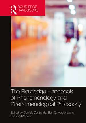 The Routledge Handbook of Phenomenology and Phenomenological Philosophy de Daniele De Santis