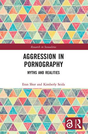 Aggression in Pornography: Myths and Realities de Eran Shor