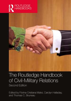 The Routledge Handbook of Civil-Military Relations de Florina Cristiana Matei