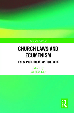 Church Laws and Ecumenism: A New Path for Christian Unity de Norman Doe