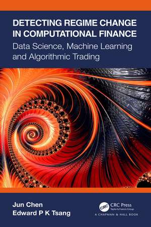 Detecting Regime Change in Computational Finance: Data Science, Machine Learning and Algorithmic Trading de Jun Chen