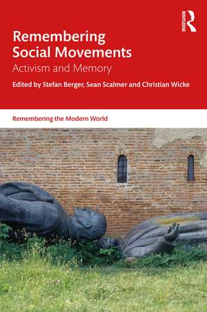 Remembering Social Movements: Activism and Memory de Stefan Berger