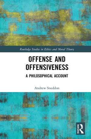 Offense and Offensiveness: A Philosophical Account de Andrew Sneddon