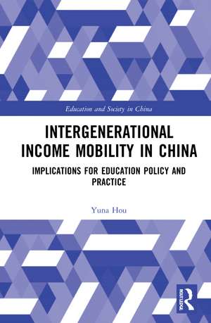 Intergenerational Income Mobility in China: Implications for Education Policy and Practice de Yuna Hou