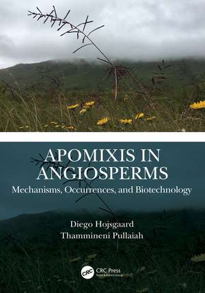 Apomixis in Angiosperms: Mechanisms, Occurrences, and Biotechnology de Diego Hojsgaard