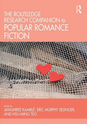 The Routledge Research Companion to Popular Romance Fiction de Jayashree Kamblé