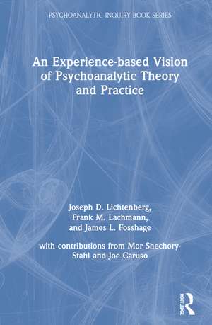 An Experience-based Vision of Psychoanalytic Theory and Practice de Joseph D. Lichtenberg