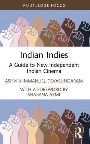 Indian Indies: A Guide to New Independent Indian Cinema de Ashvin Immanuel Devasundaram