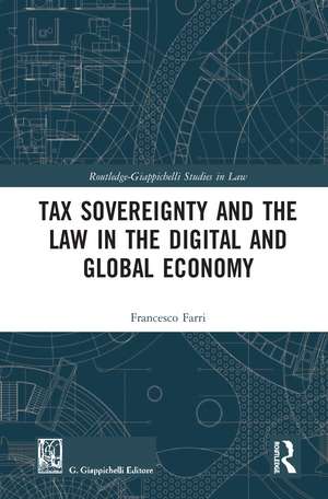 Tax Sovereignty and the Law in the Digital and Global Economy de Francesco Farri