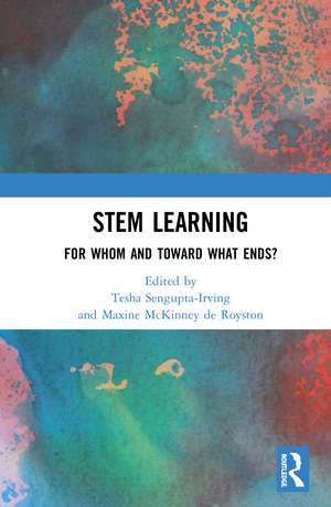 STEM and the Social Good: Forwarding Political and Ethical Perspectives in the Learning Sciences de Tesha Sengupta-Irving