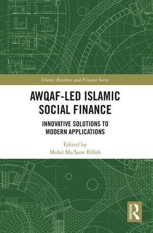 Awqaf-led Islamic Social Finance: Innovative Solutions to Modern Applications de Mohd Ma'Sum Billah