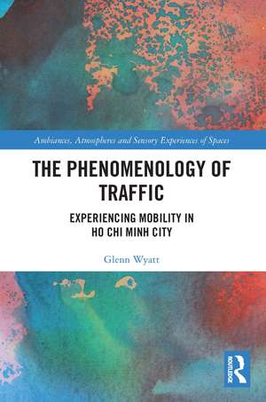 The Phenomenology of Traffic: Experiencing Mobility in Ho Chi Minh City de Glenn Wyatt