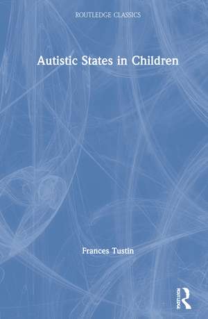 Autistic States in Children de Frances Tustin