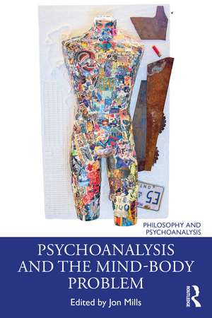 Psychoanalysis and the Mind-Body Problem de Jon Mills