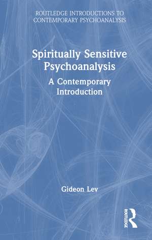 Spiritually Sensitive Psychoanalysis: A Contemporary Introduction de Gideon Lev