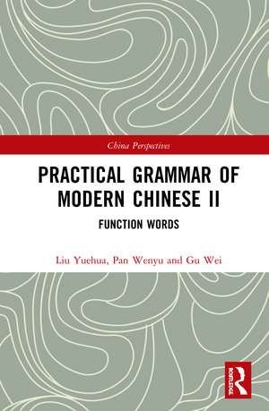 Practical Grammar of Modern Chinese II: Function Words de Liu Yuehua