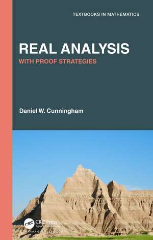 Real Analysis: With Proof Strategies de Daniel W. Cunningham