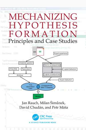 Mechanizing Hypothesis Formation: Principles and Case Studies de Jan Rauch