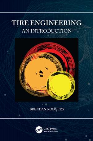 Tire Engineering: An Introduction de Brendan Rodgers