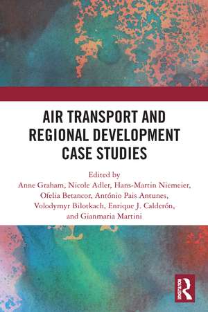 Air Transport and Regional Development Case Studies de Anne Graham