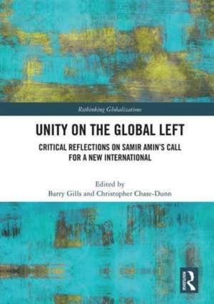 Unity on the Global Left: Critical Reflections on Samir Amin's Call for a New International de Barry K. Gills