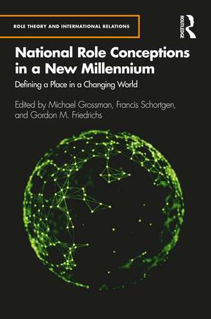 National Role Conceptions in a New Millennium: Defining a Place in a Changing World de Michael Grossman