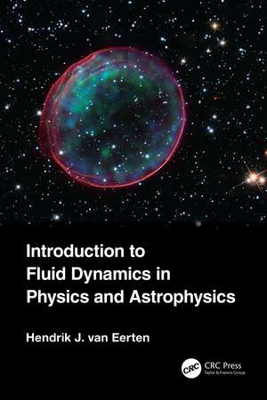 Introduction to Fluid Dynamics in Physics and Astrophysics de Hendrik Jan van Eerten